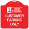 Signmission 1 Hour Parking Customer Parking Only, Red & White Aluminum Sign, 18" x 18", RW-1818-24649 A-DES-RW-1818-24649 - alternate 1